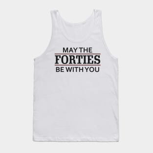 May the Forties Be With You Tank Top